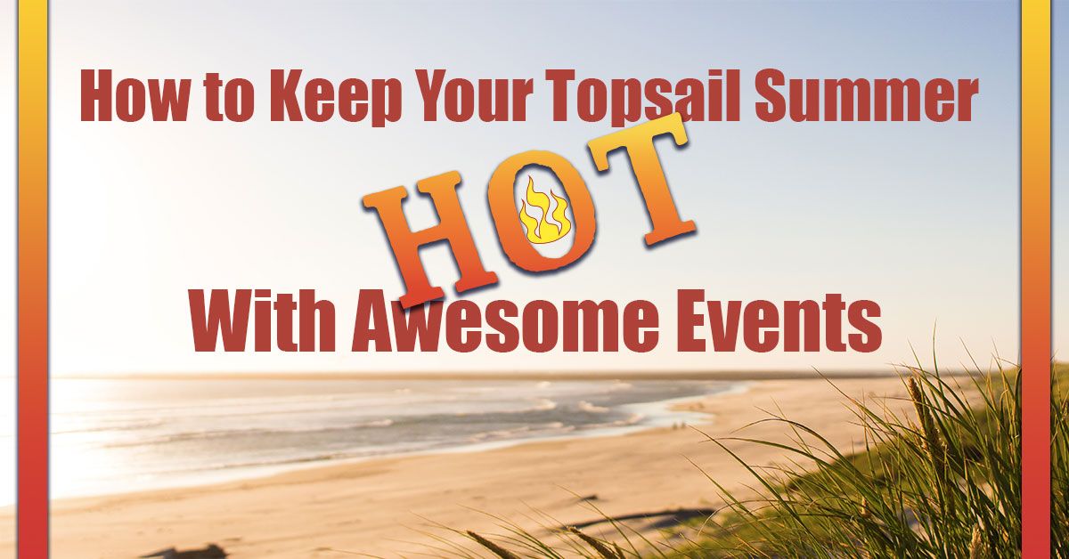 How to Keep Your Topsail Summer Hot with Awesome Events